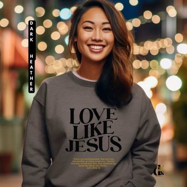 Love Like Jesus Bible Verse Sweatshirt - Image 2