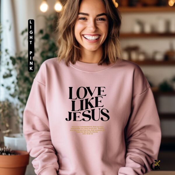 Love Like Jesus Bible Verse Sweatshirt - Image 4